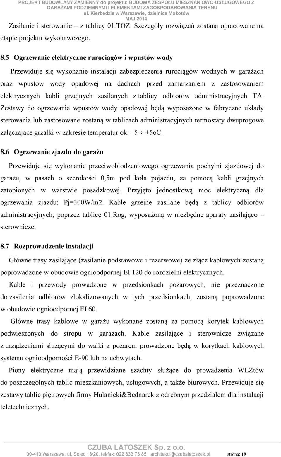 zastosowaniem elektrycznych kabli grzejnych zasilanych z tablicy odbiorów administracyjnych TA.