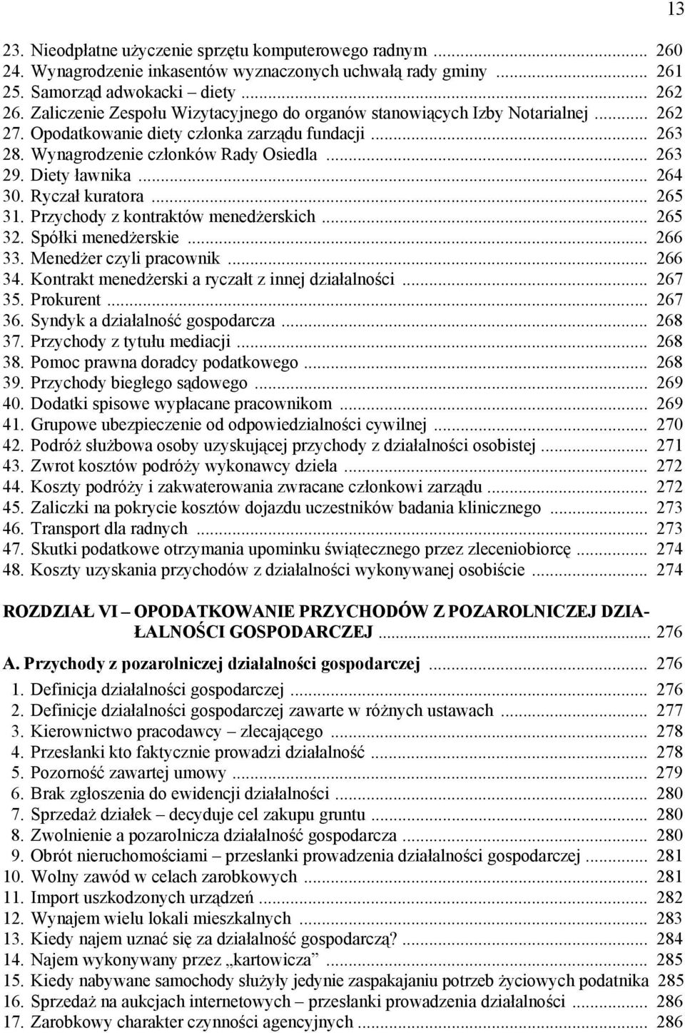 Diety ławnika... 264 30. Ryczał kuratora... 265 31. Przychody z kontraktów menedżerskich... 265 32. Spółki menedżerskie... 266 33. Menedżer czyli pracownik... 266 34.