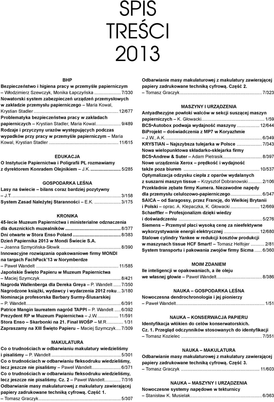 .. 12/677 Problematyka bezpieczeństwa pracy w zakładach papierniczych Krystian Stadler, Maria Kowal.