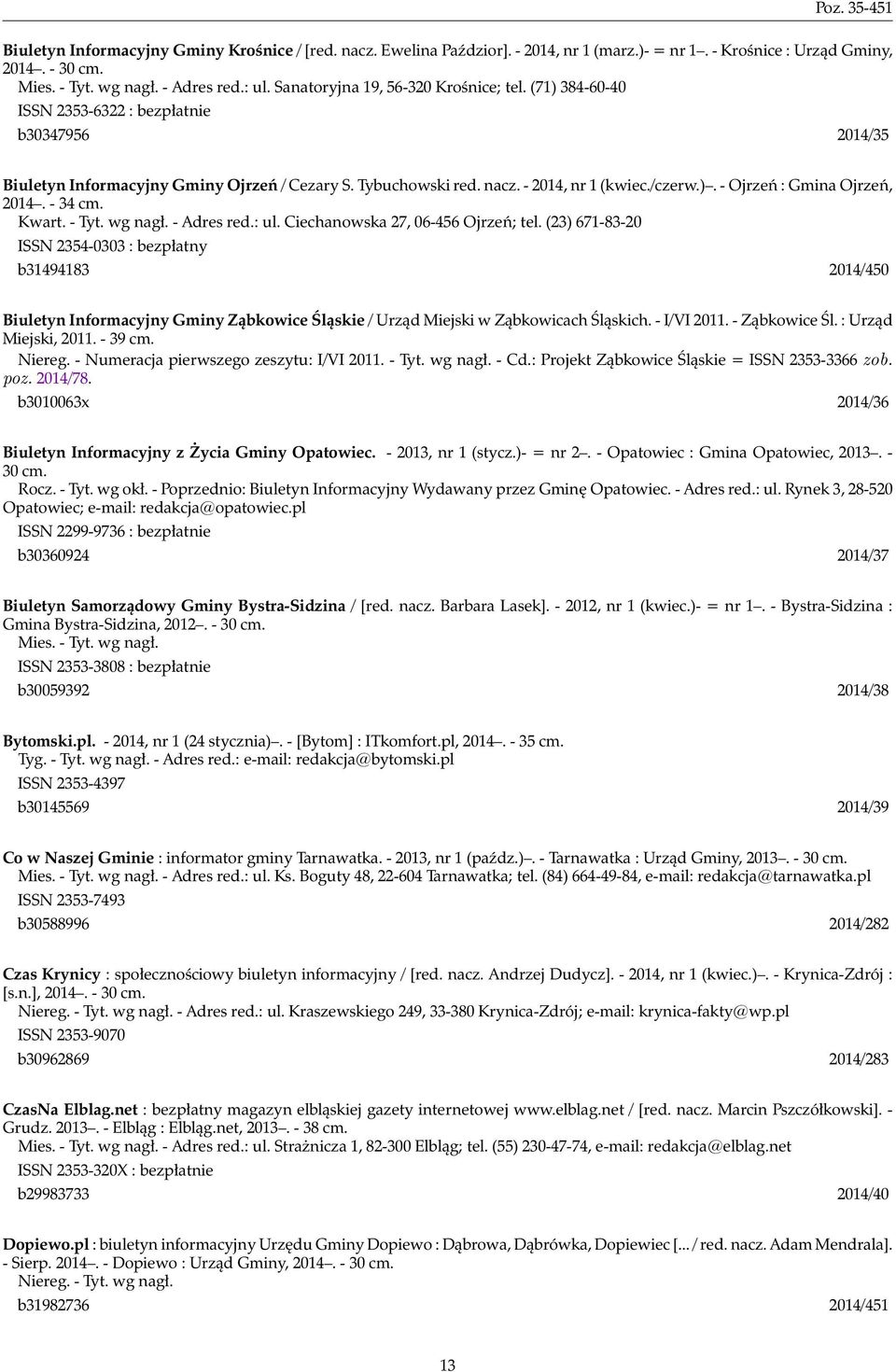 - 34 cm. Kwart. - Tyt. wg nagł. - Adres red.: ul. Ciechanowska 27, 06-456 Ojrzeń; tel.