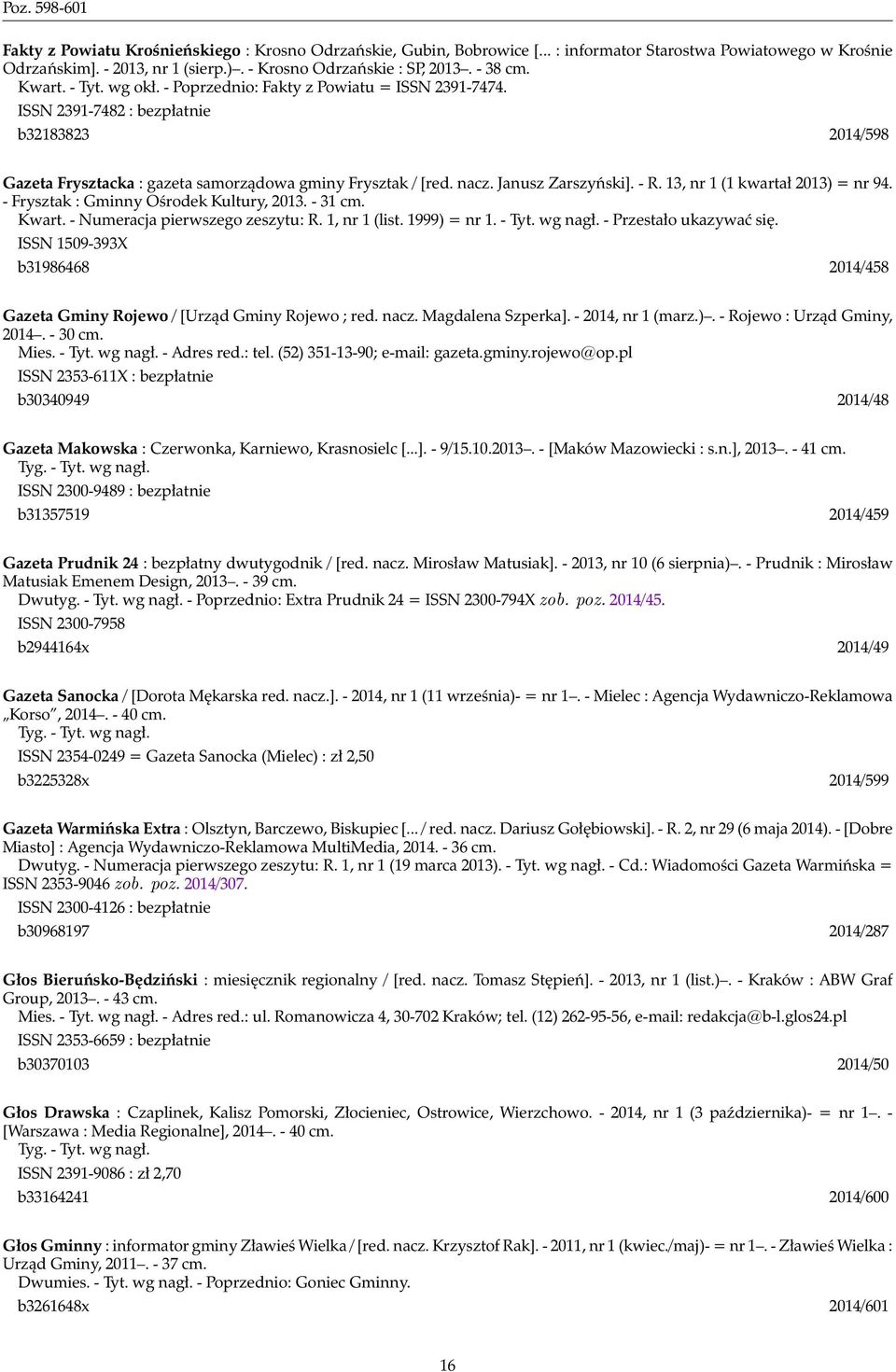 Janusz Zarszyński]. - R. 13, nr 1 (1 kwartał 2013) = nr 94. - Frysztak : Gminny Ośrodek Kultury, 2013. - 31 cm. Kwart. - Numeracja pierwszego zeszytu: R. 1, nr 1 (list. 1999) = nr 1. - Tyt. wg nagł.