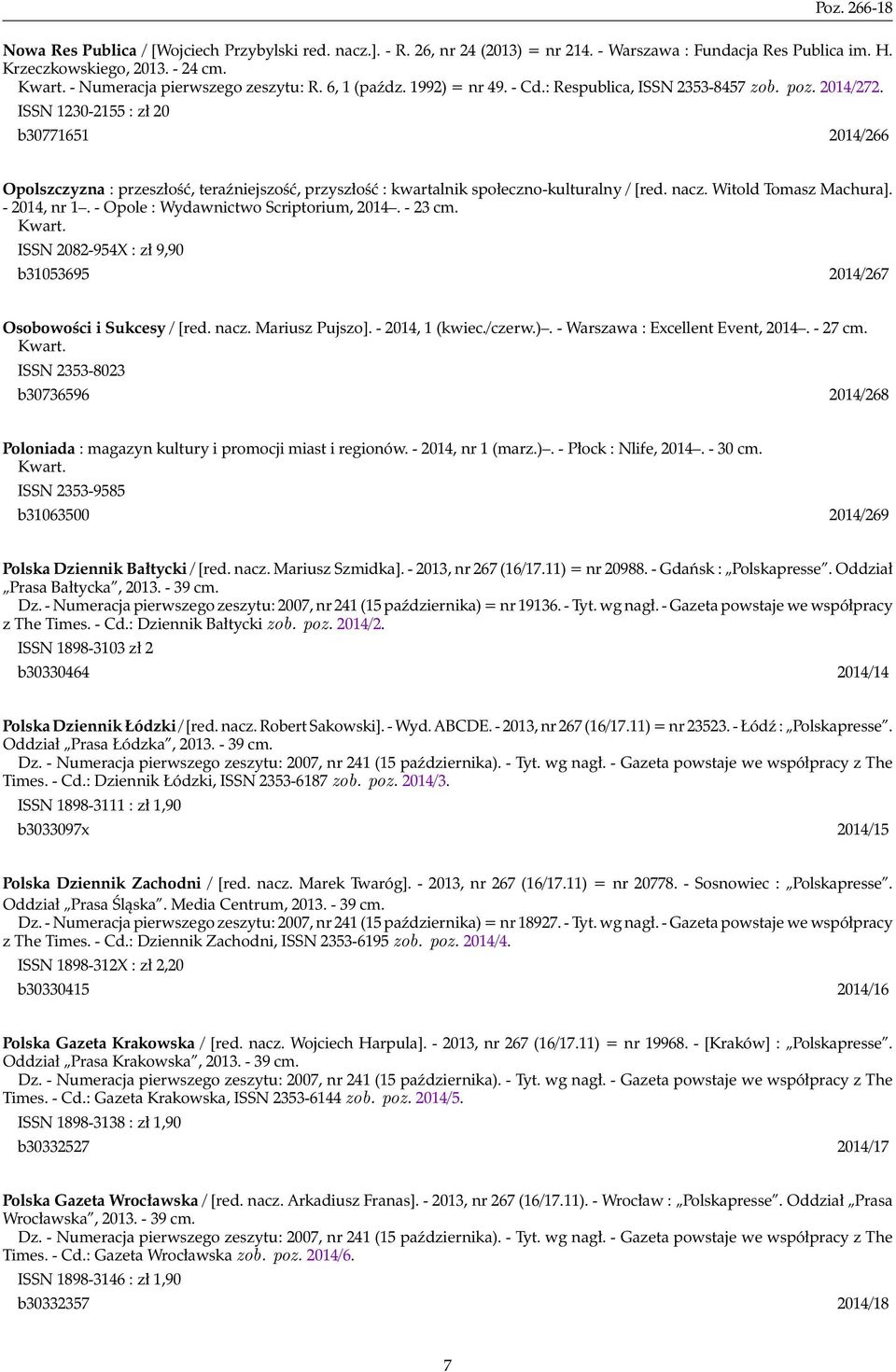 ISSN 1230-2155 : zł 20 b30771651 2014/266 Opolszczyzna : przeszłość, teraźniejszość, przyszłość : kwartalnik społeczno-kulturalny / [red. nacz. Witold Tomasz Machura]. - 2014, nr 1.