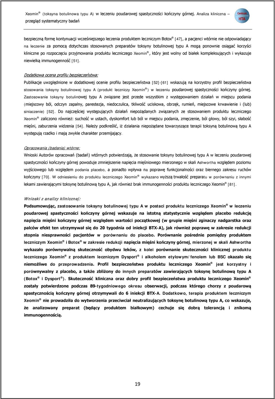 dotychczas stosowanych preparatów toksyny botulinowej typu A mogą ponownie osiągać korzyści kliniczne po rozpoczęciu przyjmowania produktu leczniczego Xeomin, który jest wolny od białek