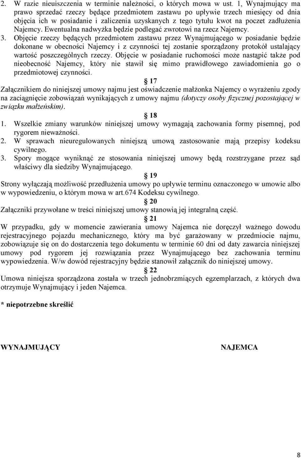 Ewentualna nadwyżka będzie podlegać zwrotowi na rzecz Najemcy. 3.