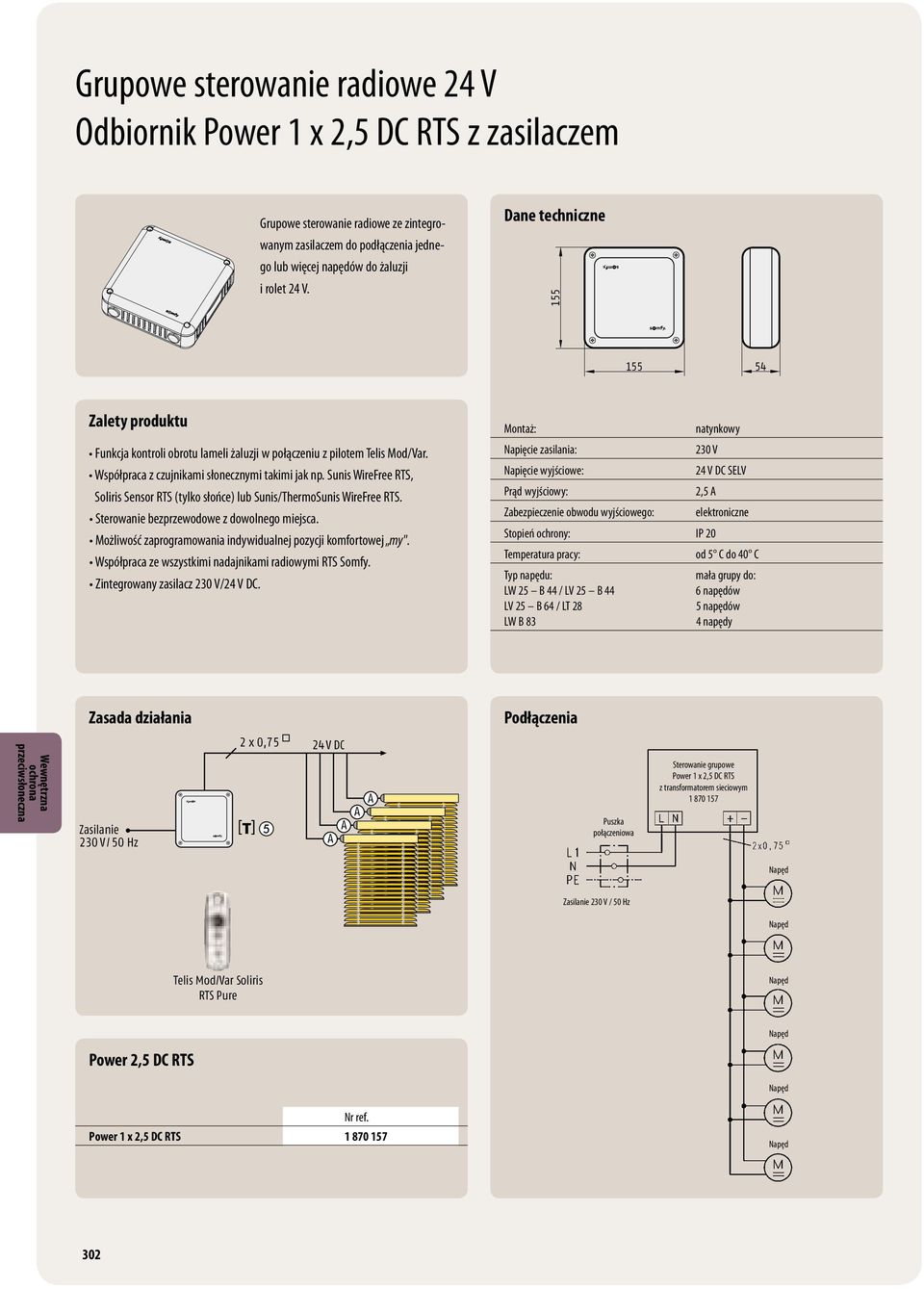 Sunis WireFree RTS, Soliris Sensor RTS (tylko słońce) lub Sunis/ThermoSunis WireFree RTS. Sterowanie bezprzewodowe z dowolnego miejsca. Możliwość zaprogramowania indywidualnej pozycji komfortowej my".