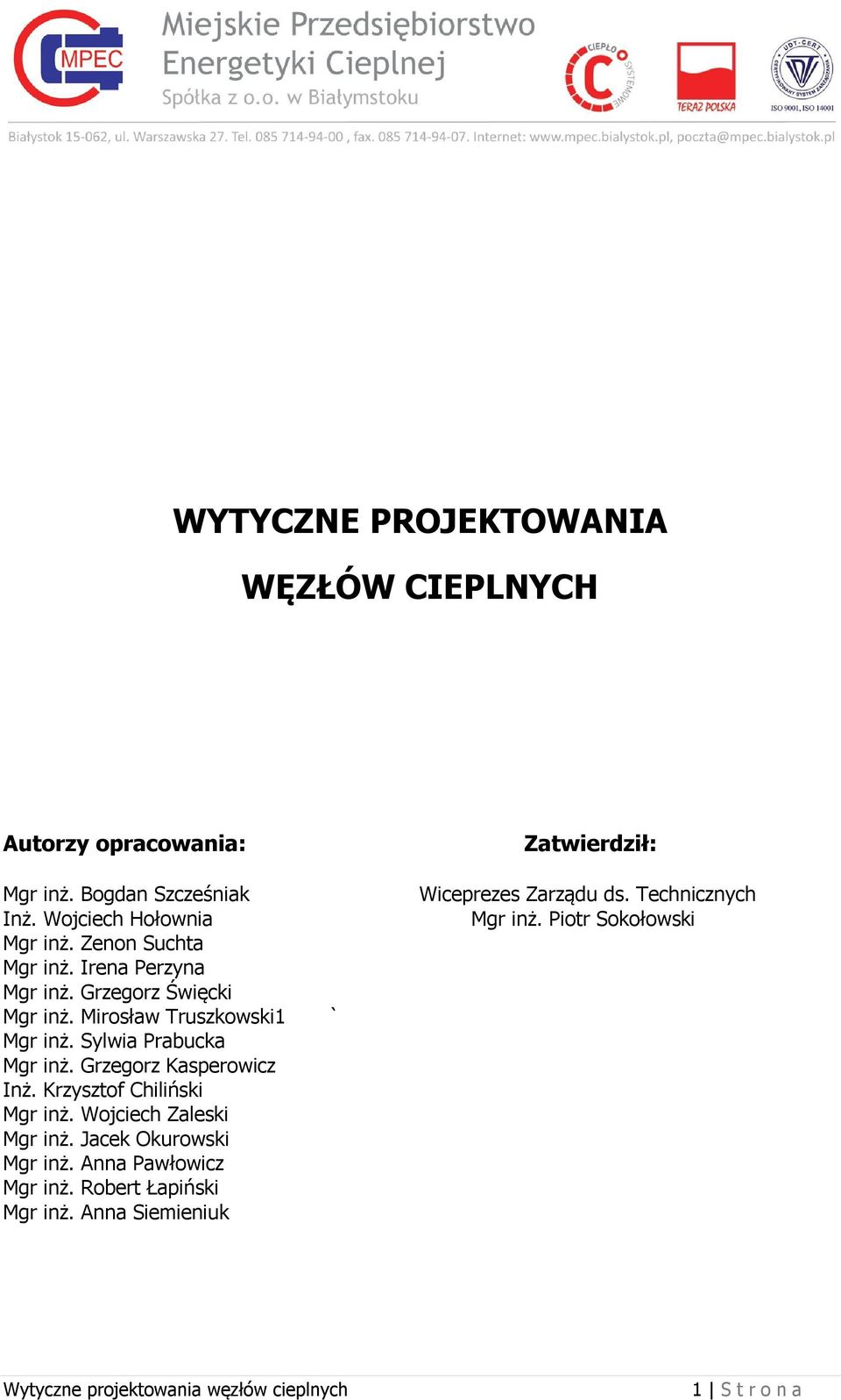 Grzegorz Kasperowicz Inż. Krzysztof Chiliński Mgr inż. Wojciech Zaleski Mgr inż. Jacek Okurowski Mgr inż.