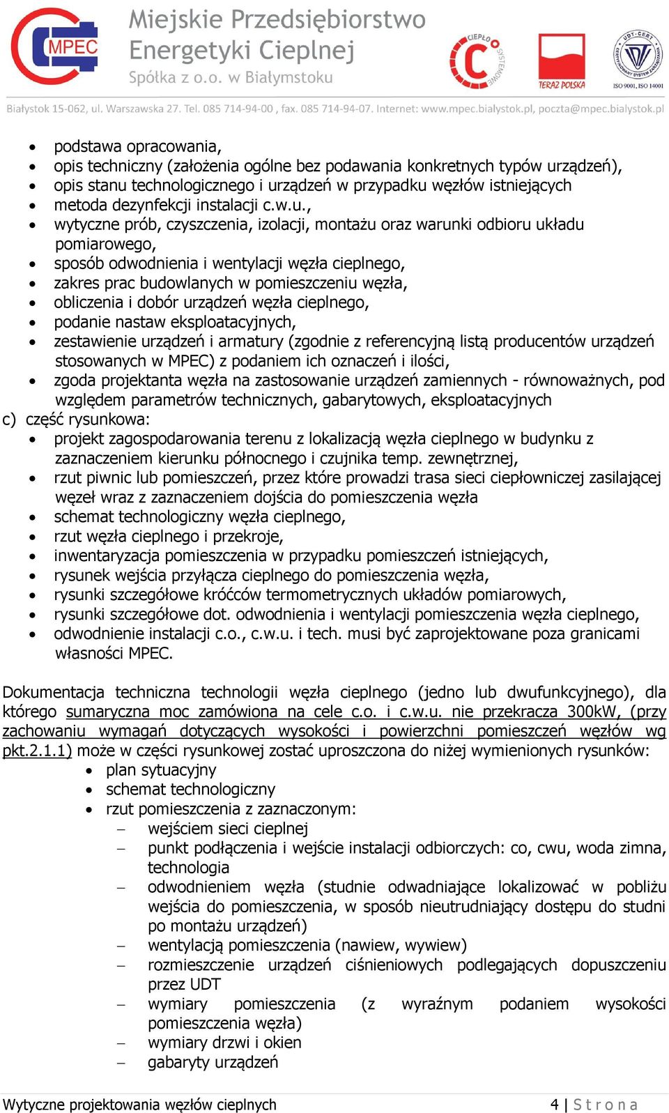 , wytyczne prób, czyszczenia, izolacji, montażu oraz warunki odbioru układu pomiarowego, sposób odwodnienia i wentylacji węzła cieplnego, zakres prac budowlanych w pomieszczeniu węzła, obliczenia i