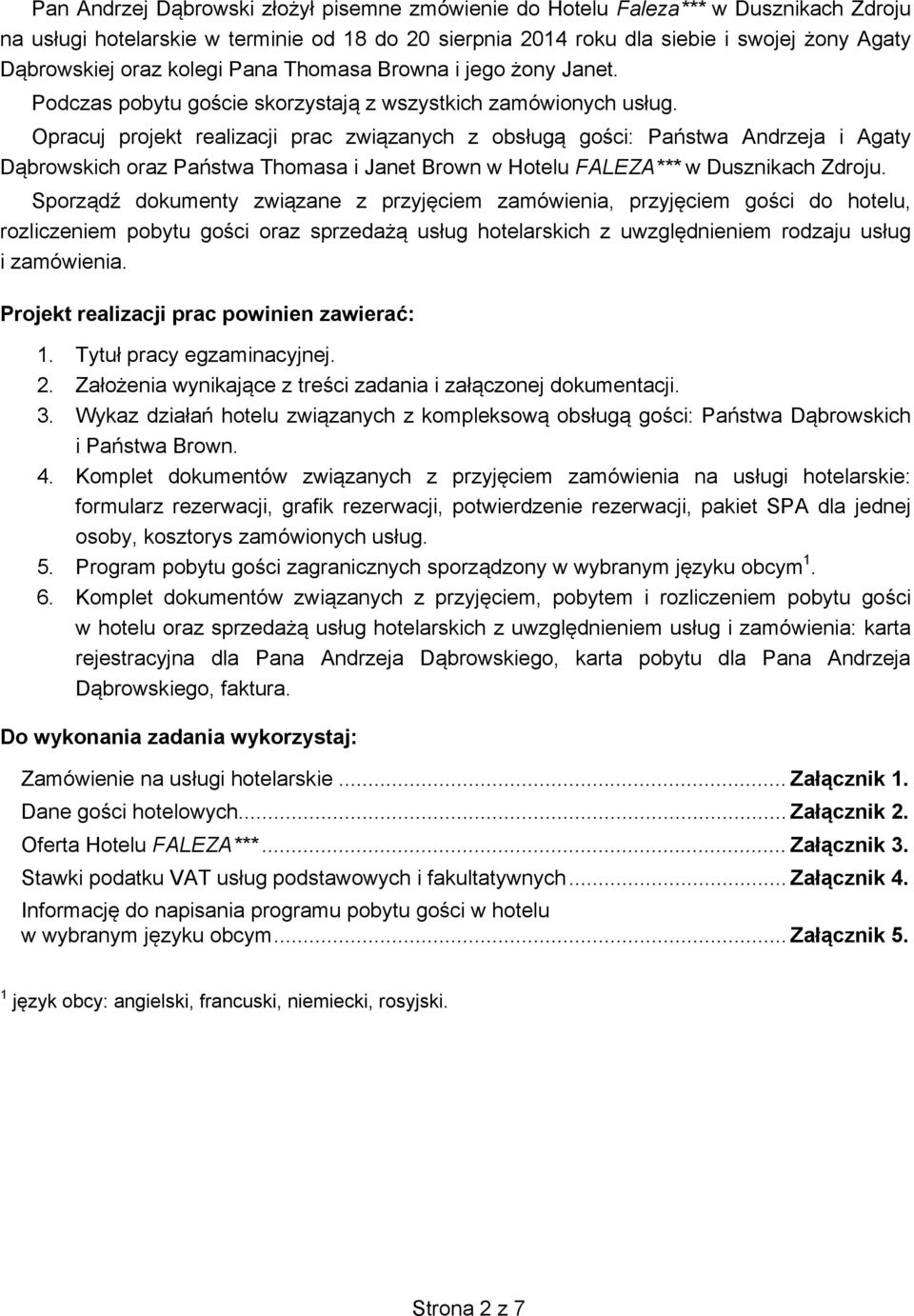 Opracuj projekt realizacji prac związanych z obsługą gości: Państwa Andrzeja i Agaty Dąbrowskich oraz Państwa Thomasa i Janet Brown w Hotelu FALEZA*** w Dusznikach Zdroju.