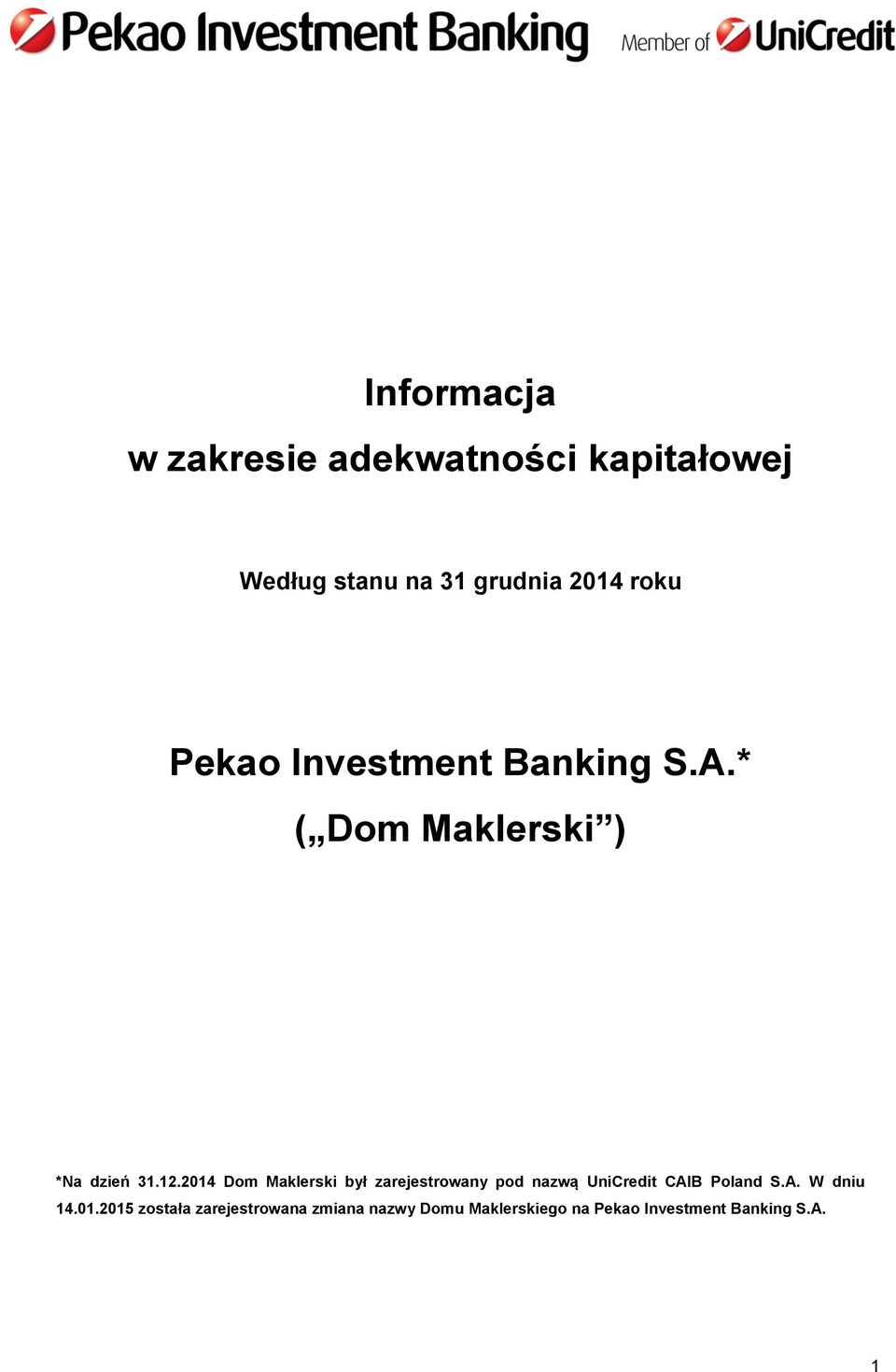 214 Dom Maklerski był zarejestrowany pod nazwą UniCredit CAIB Poland S.A. W dniu 14.