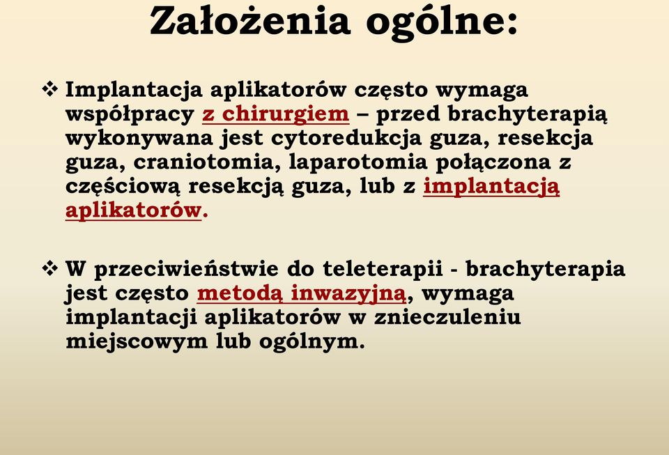 połączona z częściową resekcją guza, lub z implantacją aplikatorów.