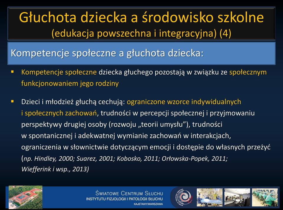 w percepcji społecznej i przyjmowaniu perspektywy drugiej osoby (rozwoju teorii umysłu ), trudności w spontanicznej i adekwatnej wymianie zachowań w interakcjach,