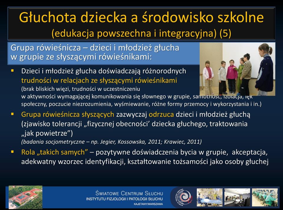 społeczny, poczucie niezrozumienia, wyśmiewanie, różne formy przemocy i wykorzystania i in.