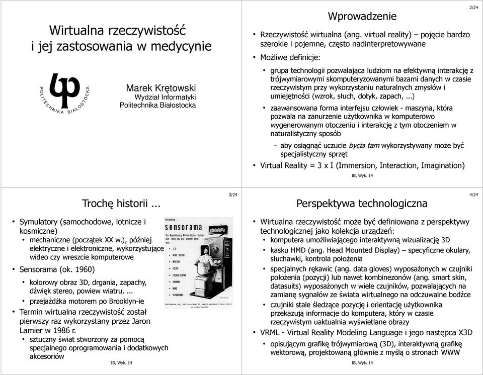 bazami danych w czasie rzeczywistym przy wykorzystaniu naturalnych zmysłów i umiejętności (wzrok, słuch, dotyk, zapach,.