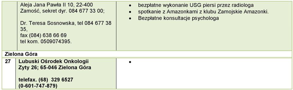 Zielona Góra 27 Lubuski Ośrodek Onkologii Zyty 26; 65-046 Zielona Góra telefax.