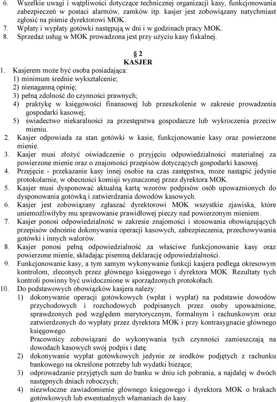 Sprzedaż usług w MOK prowadzona jest przy użyciu kasy fiskalnej. 2 KASJER 1.