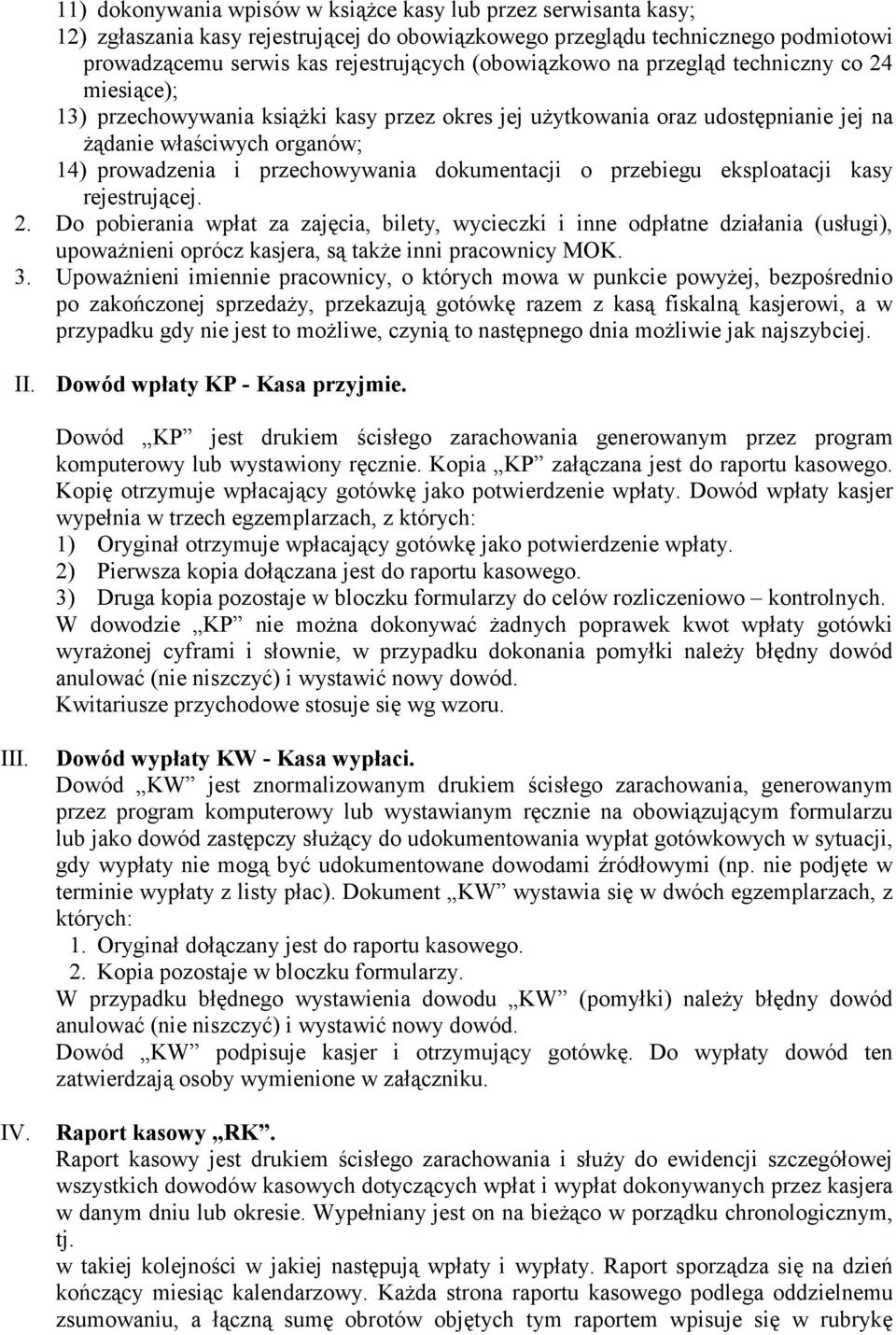 dokumentacji o przebiegu eksploatacji kasy rejestrującej. 2.