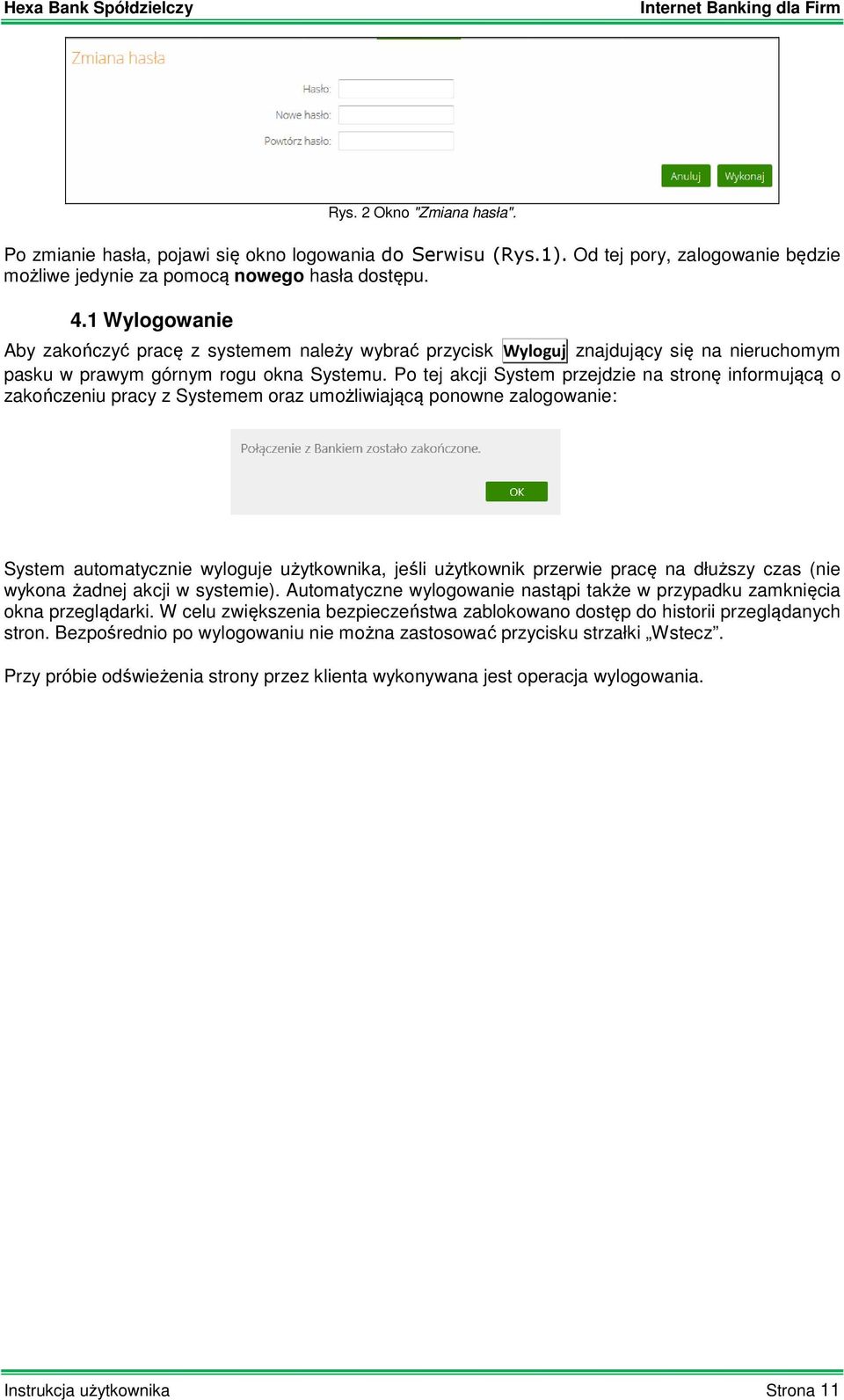 Po tej akcji System przejdzie na stronę informującą o zakończeniu pracy z Systemem oraz umożliwiającą ponowne zalogowanie: System automatycznie wyloguje użytkownika, jeśli użytkownik przerwie pracę