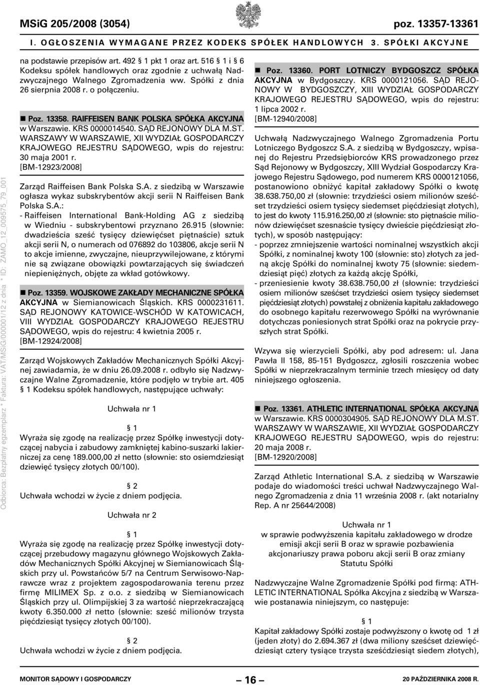 RAIFFEISEN BANK POLSKA SPÓŁKA AKCYJNA w Warszawie. KRS 0000014540. SĄD REJONOWY DLA M.ST. WARSZAWY W WARSZAWIE, XII WYDZIAŁ GOSPODARCZY KRAJO 30 maja 2001 r.