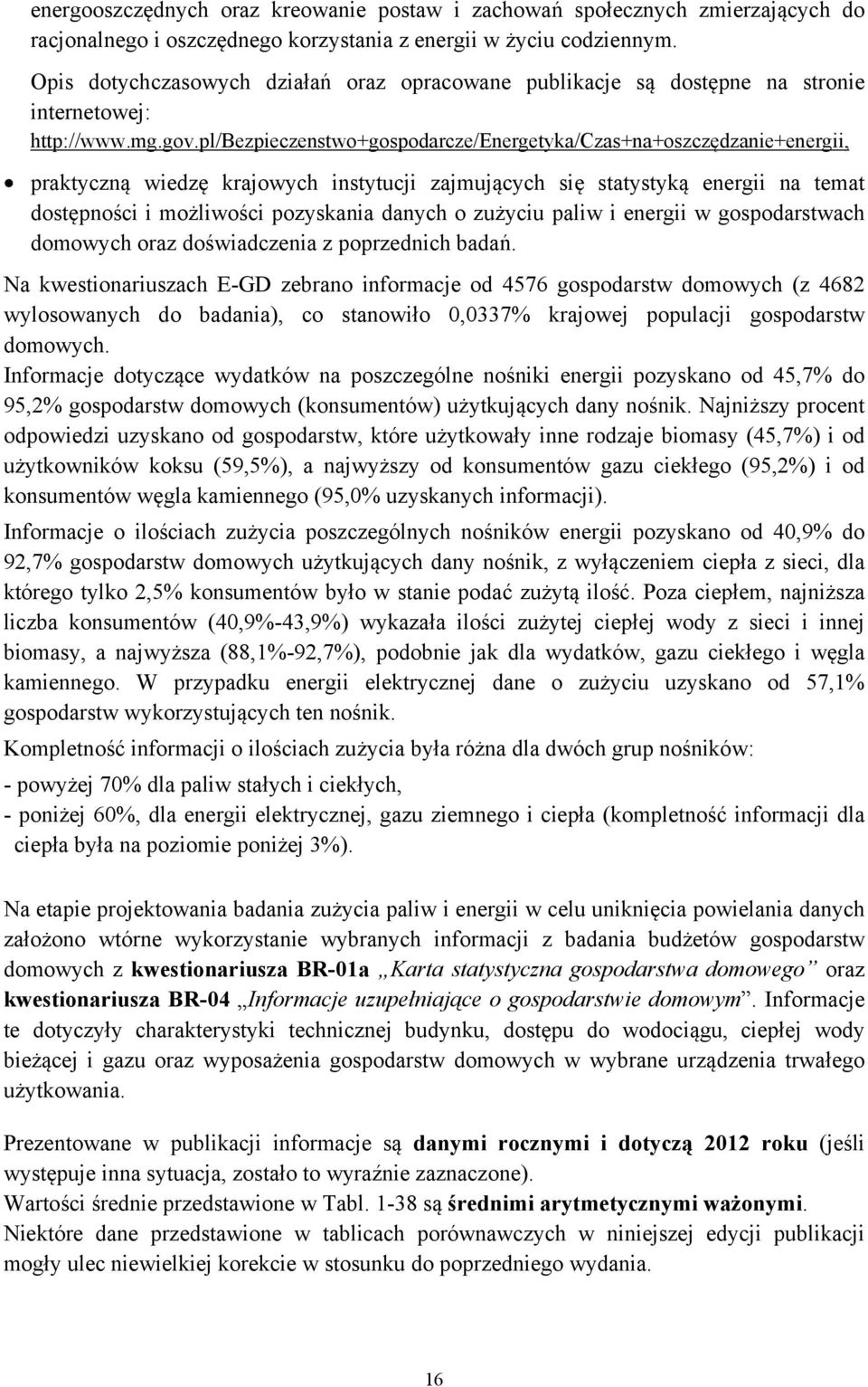 pl/bezpieczenstwo+gospodarcze/energetyka/czas+na+oszczędzanie+energii, praktyczną wiedzę krajowych instytucji zajmujących się statystyką energii na temat dostępności i możliwości pozyskania danych o