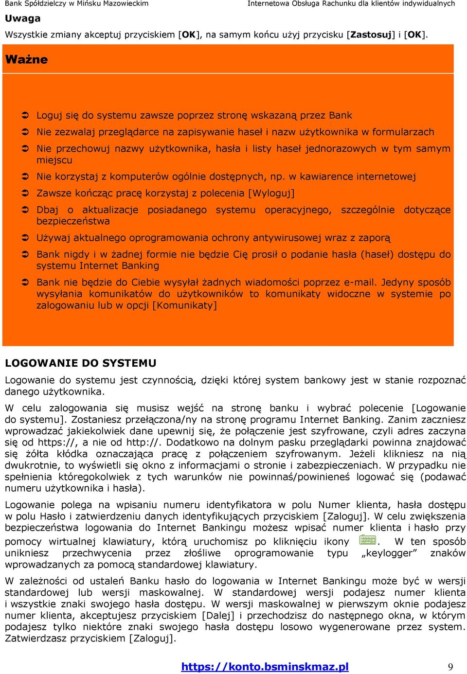 haseł jednorazowych w tym samym miejscu Nie korzystaj z komputerów ogólnie dostępnych, np.