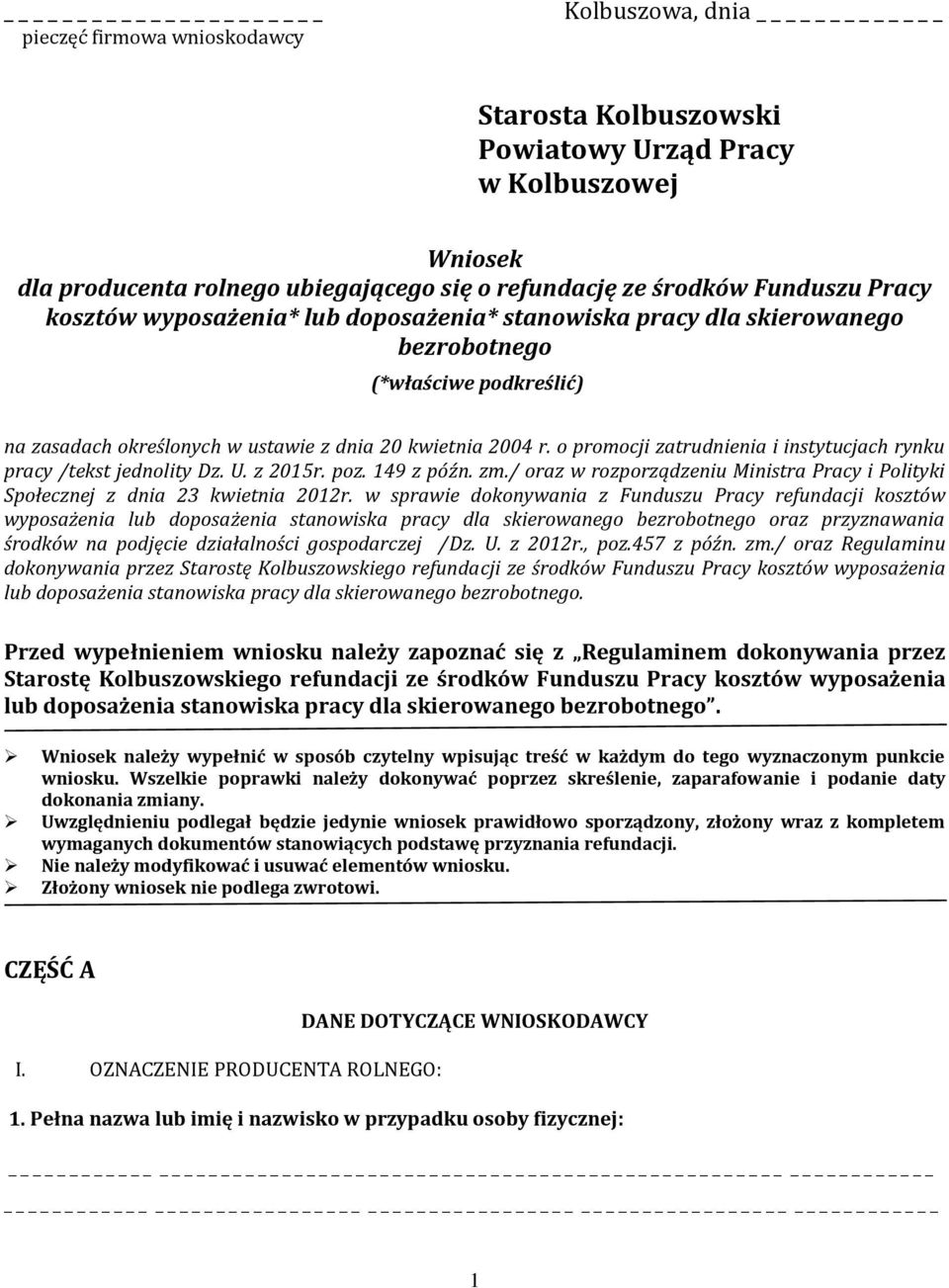 o promocji zatrudnienia i instytucjach rynku pracy /tekst jednolity Dz. U. z 2015r. poz. 149 z późn. zm./ oraz w rozporządzeniu Ministra Pracy i Polityki Społecznej z dnia 23 kwietnia 2012r.