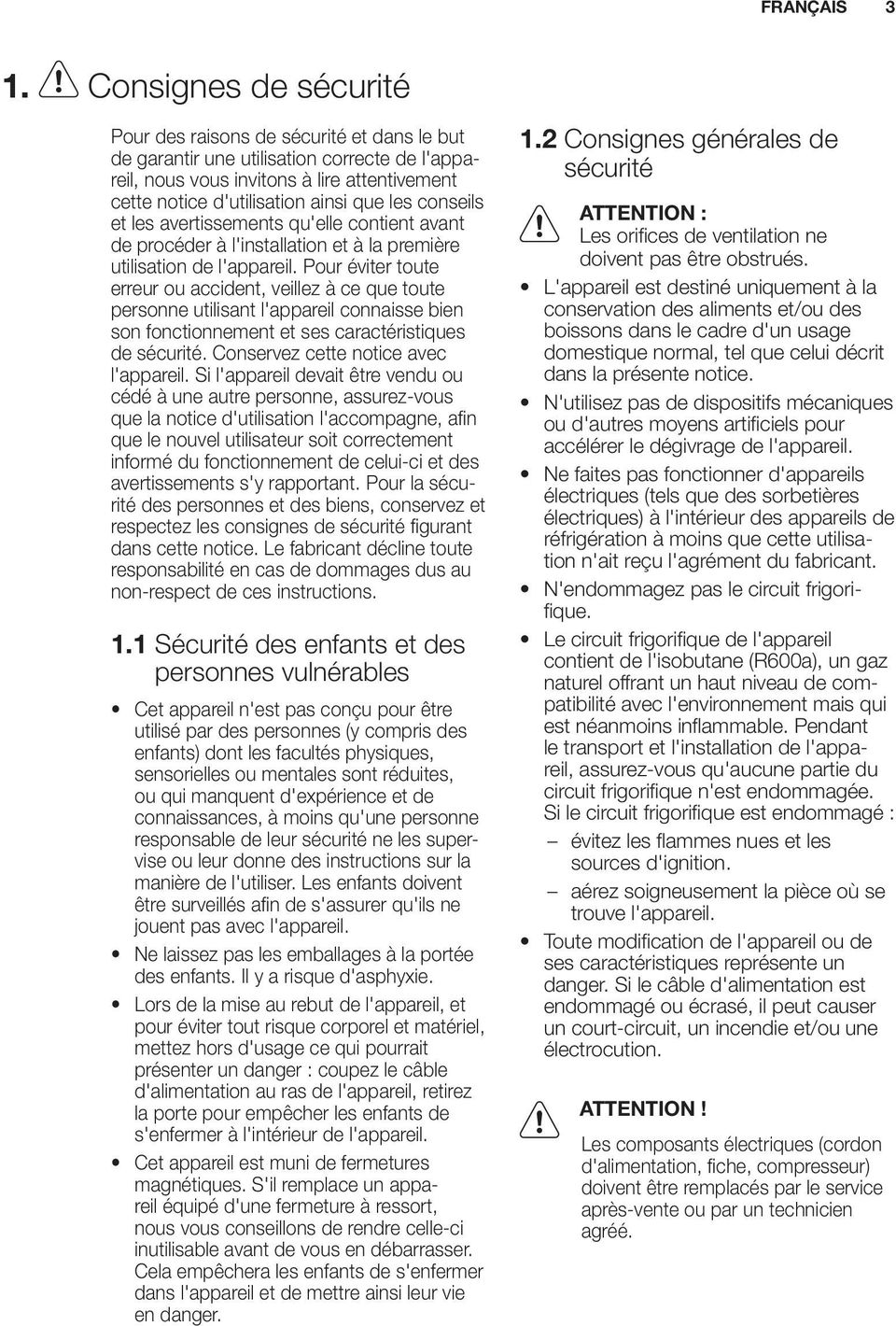 conseils et les avertissements qu'elle contient avant de procéder à l'installation et à la première utilisation de l'appareil.