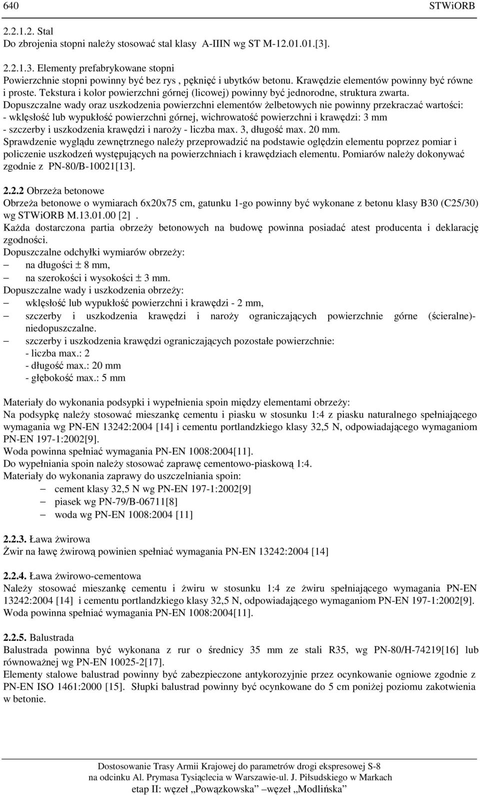 Dopuszczalne wady oraz uszkodzenia powierzchni elementów żelbetowych nie powinny przekraczać wartości: - wklęsłość lub wypukłość powierzchni górnej, wichrowatość powierzchni i krawędzi: 3 mm -