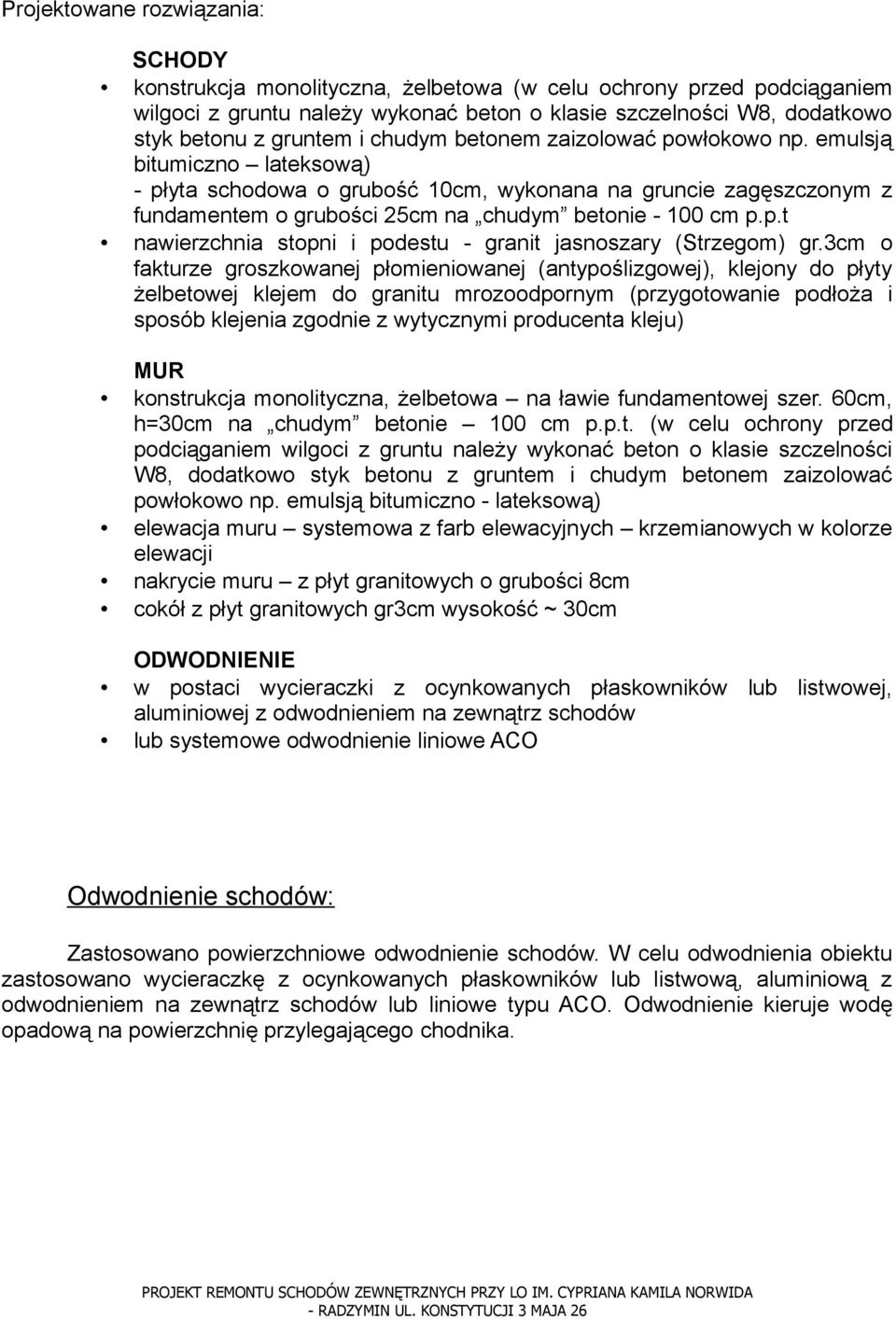 3cm o fakturze groszkowanej płomieniowanej (antypoślizgowej), klejony do płyty żelbetowej klejem do granitu mrozoodpornym (przygotowanie podłoża i sposób klejenia zgodnie z wytycznymi producenta