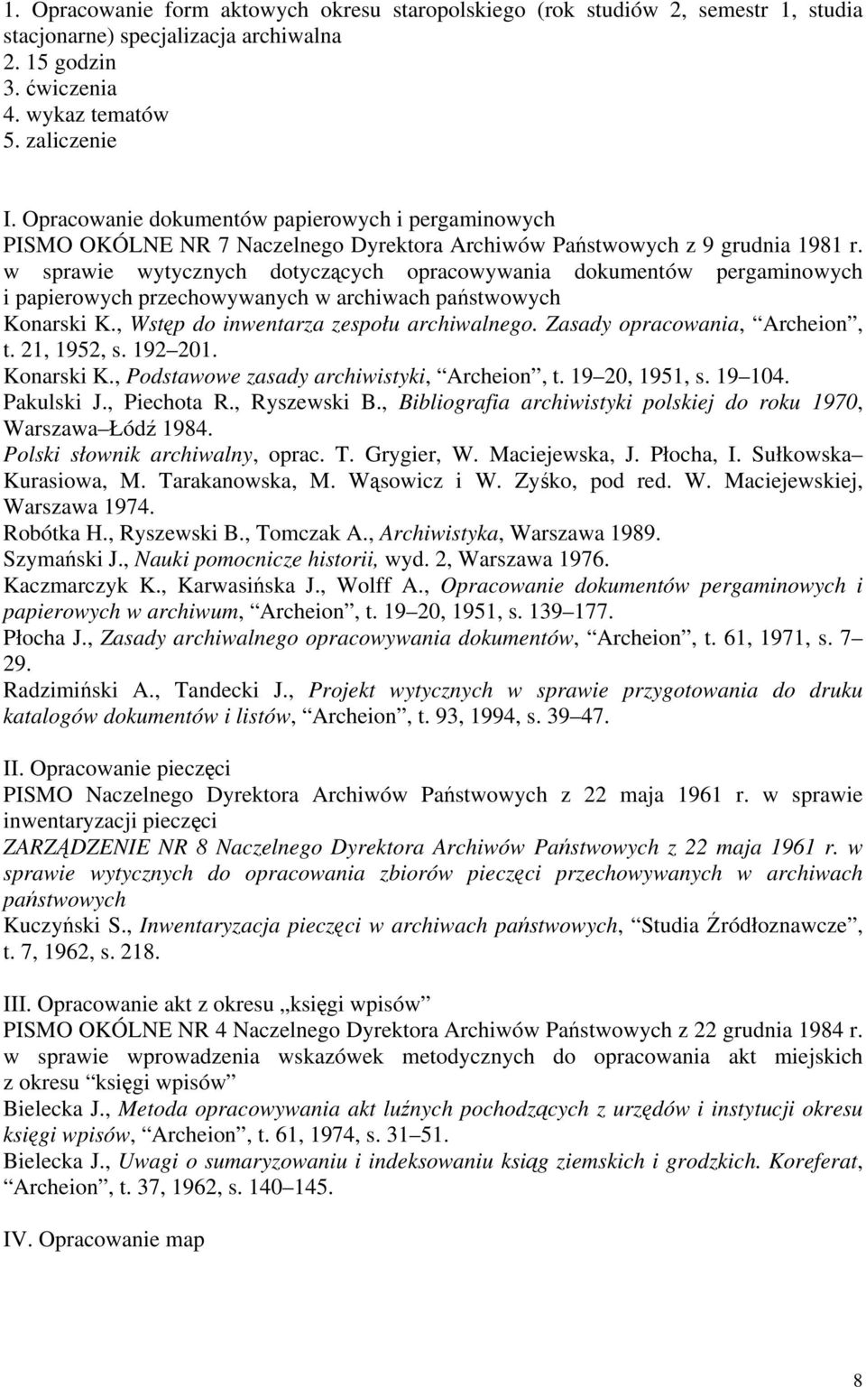 w sprawie wytycznych dotyczących opracowywania dokumentów pergaminowych i papierowych przechowywanych w archiwach państwowych Konarski K., Wstęp do inwentarza zespołu archiwalnego.