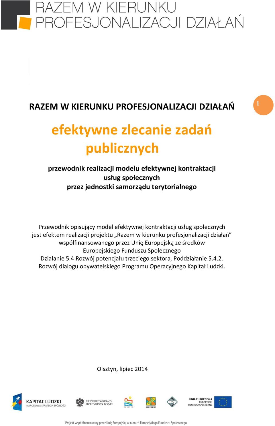 projektu Razem w kierunku profesjonalizacji działań współfinansowanego przez Unię Europejską ze środków Europejskiego Funduszu Społecznego