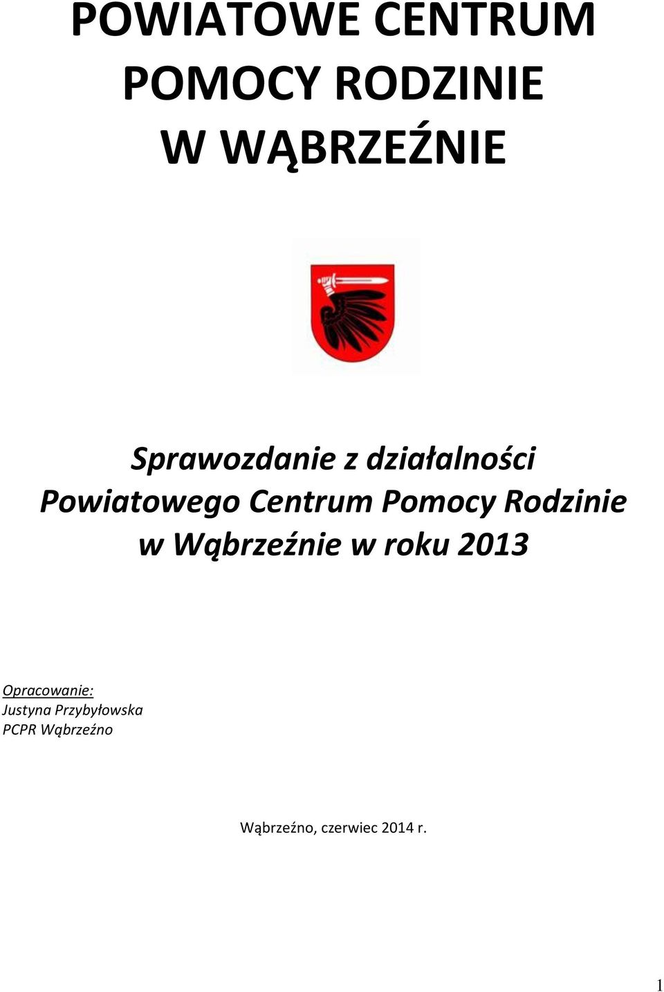 Pomocy Rodzinie w Wąbrzeźnie w roku 2013 Opracowanie: