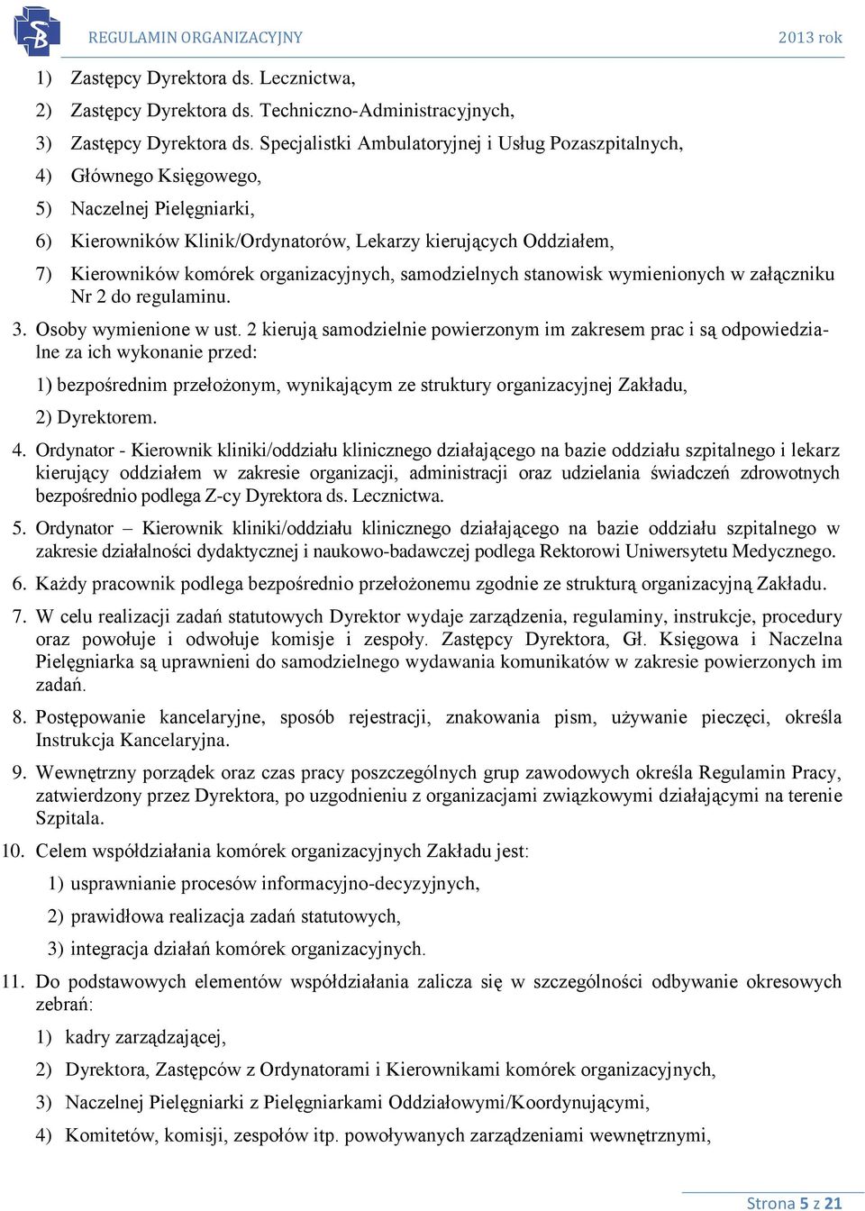 organizacyjnych, samodzielnych stanowisk wymienionych w załączniku Nr 2 do regulaminu. 3. Osoby wymienione w ust.