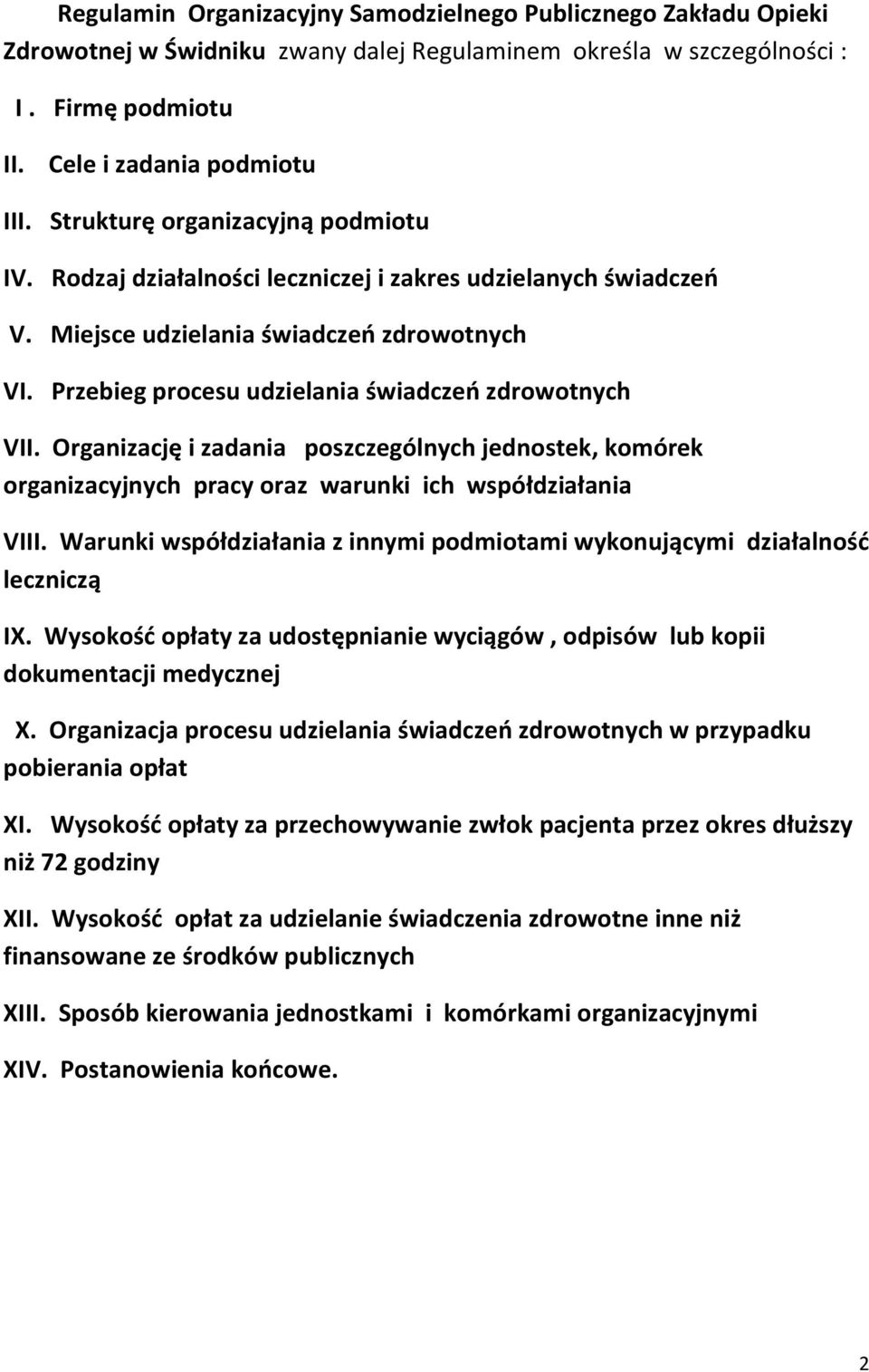 Przebieg procesu udzielania świadczeń zdrowotnych VII. Organizację i zadania poszczególnych jednostek, komórek organizacyjnych pracy oraz warunki ich współdziałania VIII.