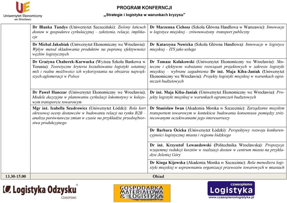 możliwości ich wykorzystania na obszarze największych aglomeracji w Polsce Dr Paweł Hanczar (Uniwersytet Ekonomiczny we Wrocławiu); Modele decyzyjne w planowaniu cyrkulacji lokomotywy w kolejowym