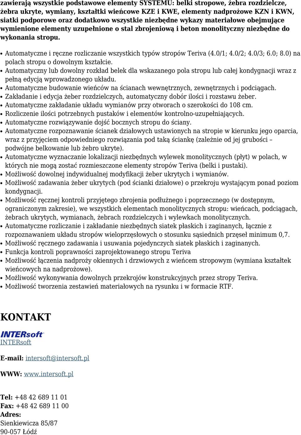 Automatyczne i ręczne rozliczanie wszystkich typów stropów Teriva (4.0/1; 4.0/2; 4.0/3; 6.0; 8.0) na polach stropu o dowolnym kształcie.