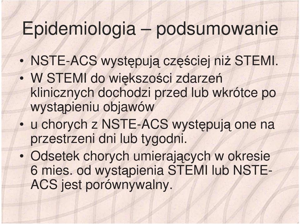 wystąpieniu objawów u chorych z NSTE-ACS występują one na przestrzeni dni lub