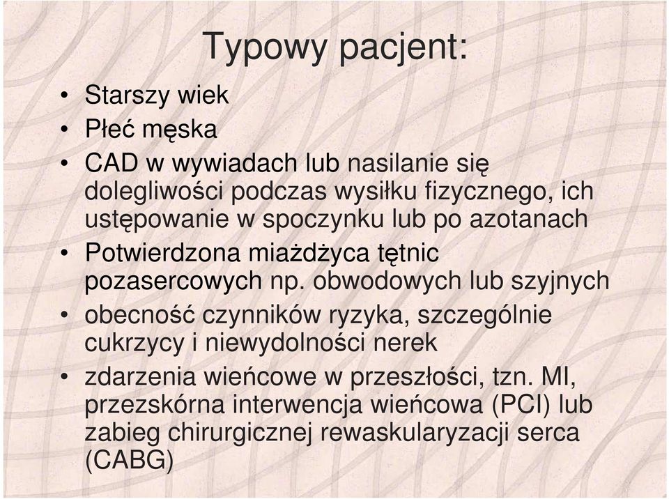 obwodowych lub szyjnych obecność czynników ryzyka, szczególnie cukrzycy i niewydolności nerek zdarzenia