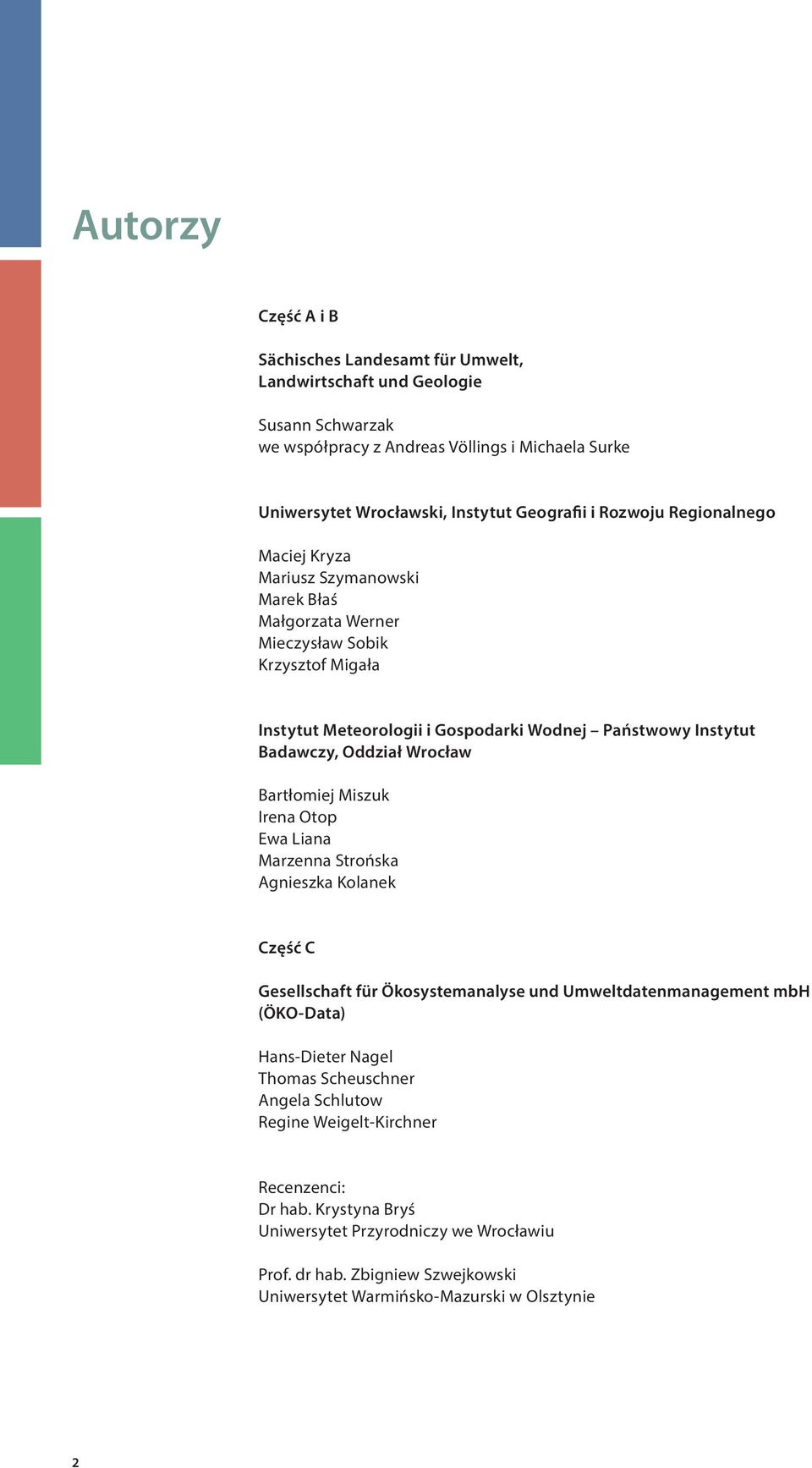 Wrocław Bartłomiej Miszuk Irena Otop Ewa Liana Marzenna Strońska Agnieszka Kolanek Część C Gesellschaft für Ökosystemanalyse und Umweltdatenmanagement mbh (ÖKO-Data) Hans-Dieter Nagel Thomas