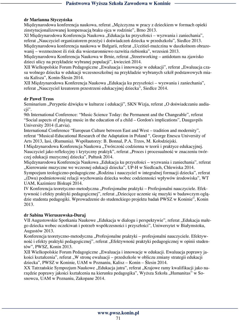 Międzynarodowa konferencja naukowa w Bułgarii, referat Uczitiel-mużczina w daszkolnom obrazowanij wozmożnost ili risk dia wsiestaronniewo razwitia riebionka, wrzesień 2013.