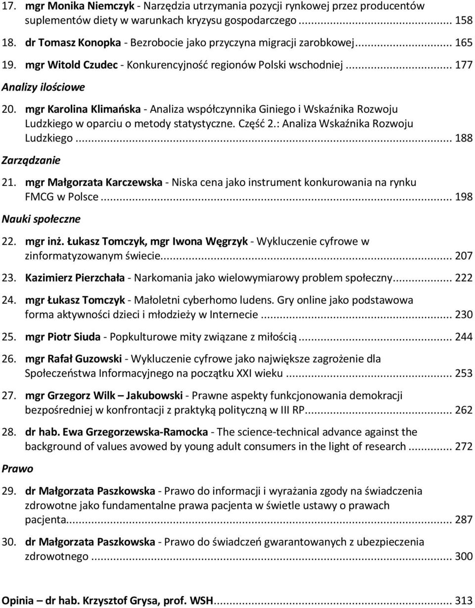 mgr Karolina Klimańska - Analiza współczynnika Giniego i Wskaźnika Rozwoju Ludzkiego w oparciu o metody statystyczne. Część 2.: Analiza Wskaźnika Rozwoju Ludzkiego... 188 Zarządzanie 21.