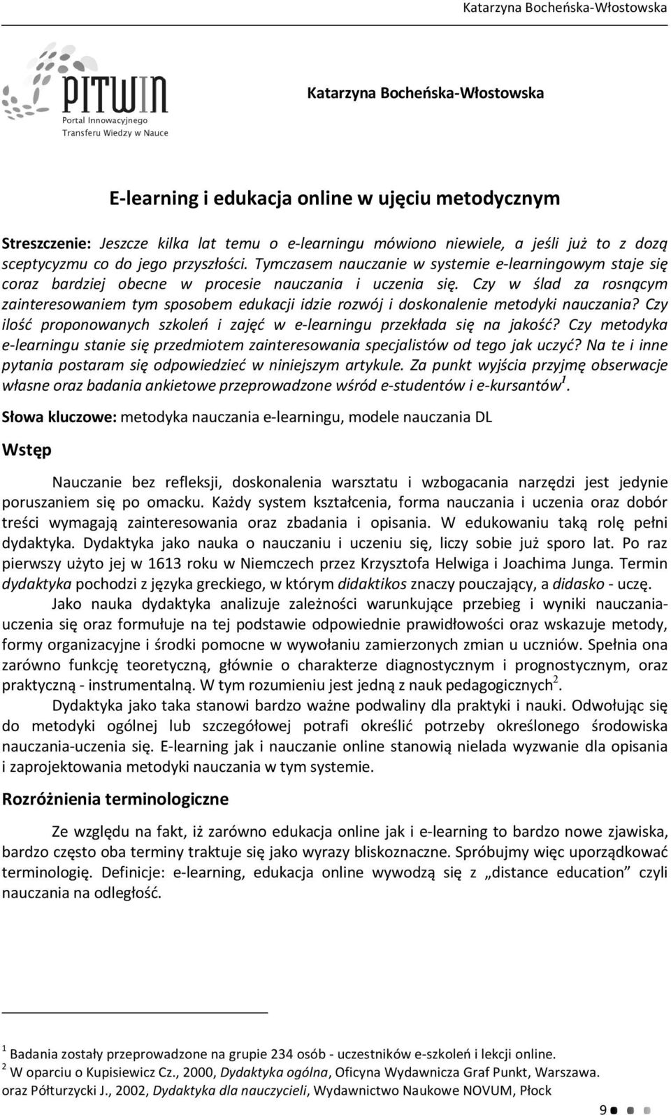 Czy w ślad za rosnącym zainteresowaniem tym sposobem edukacji idzie rozwój i doskonalenie metodyki nauczania? Czy ilość proponowanych szkoleń i zajęć w e-learningu przekłada się na jakość?