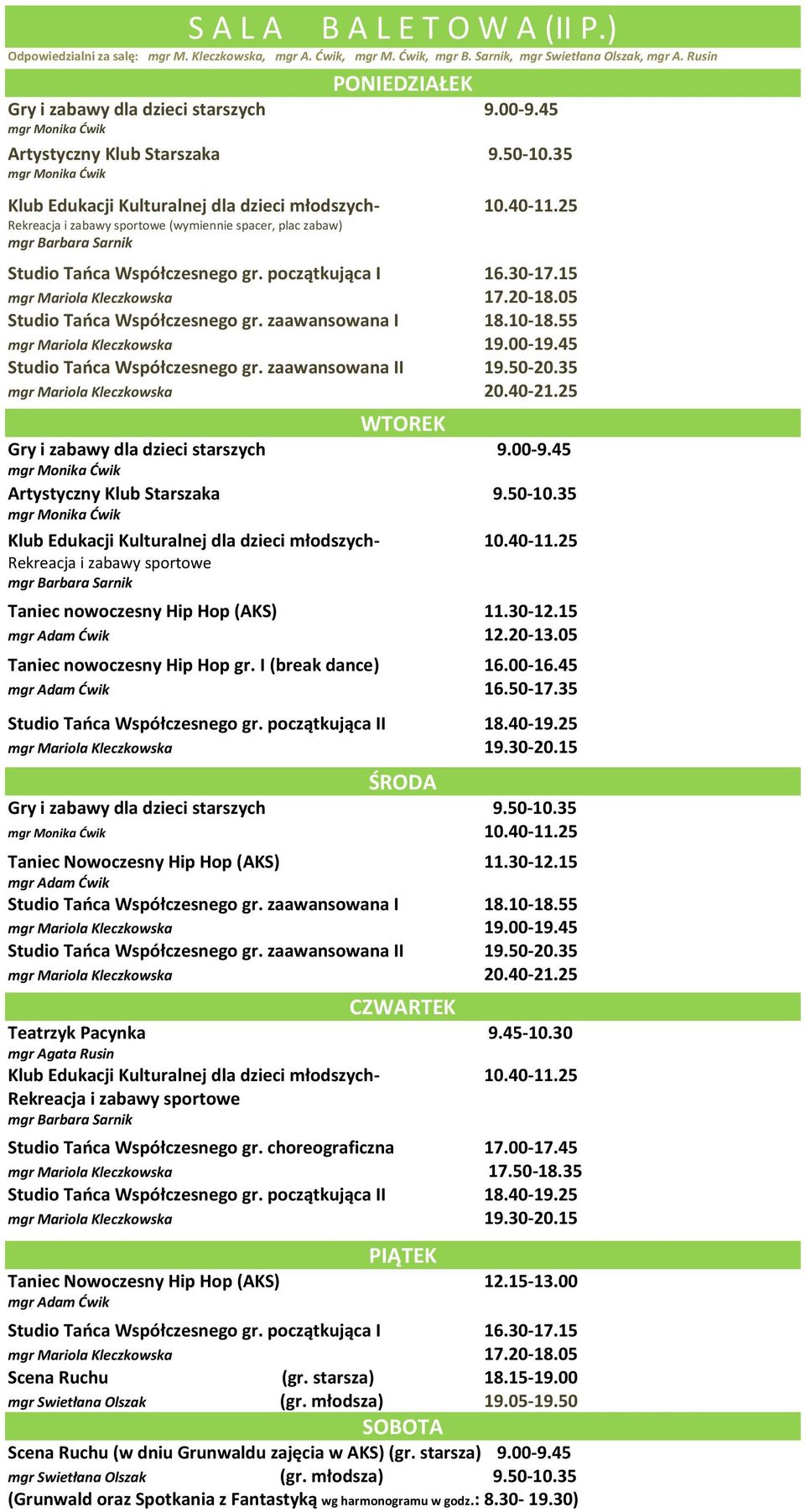 początkująca I 16.30-17.15 mgr Mariola Kleczkowska 17.20-18.05 Studio Tańca Współczesnego gr. zaawansowana I 18.10-18.55 mgr Mariola Kleczkowska 19.00-19.45 Studio Tańca Współczesnego gr.