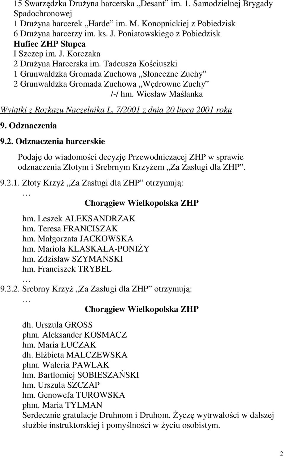 Tadeusza Kościuszki 1 Grunwaldzka Gromada Zuchowa Słoneczne Zuchy 2 Grunwaldzka Gromada Zuchowa Wędrowne Zuchy /-/ hm. Wiesław Maślanka Wyjątki z Rozkazu Naczelnika L.