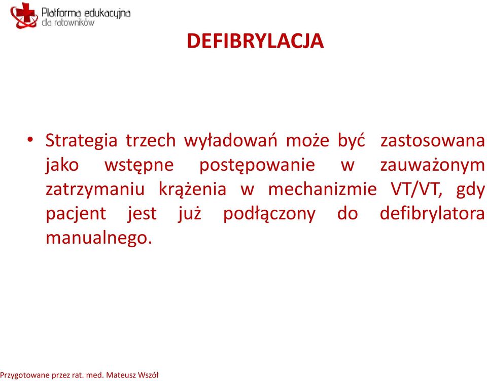 zatrzymaniu krążenia w mechanizmie VT/VT, gdy