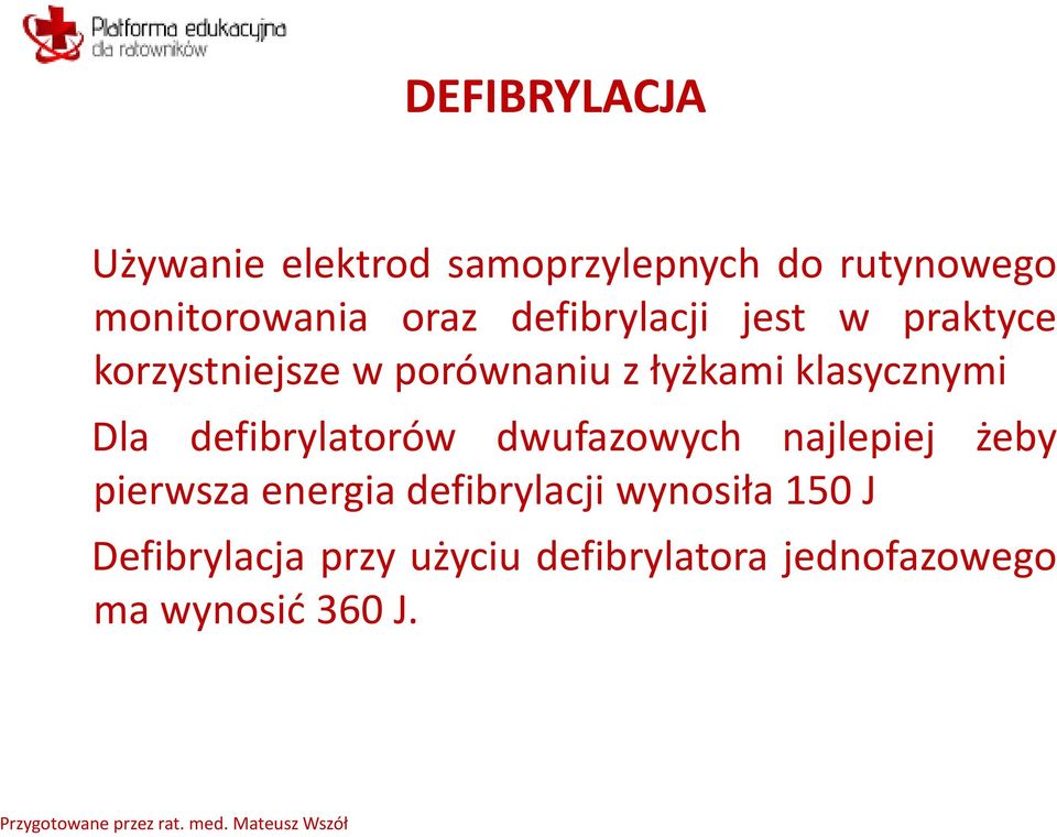 Dla defibrylatorów dwufazowych najlepiej żeby pierwsza energia defibrylacji