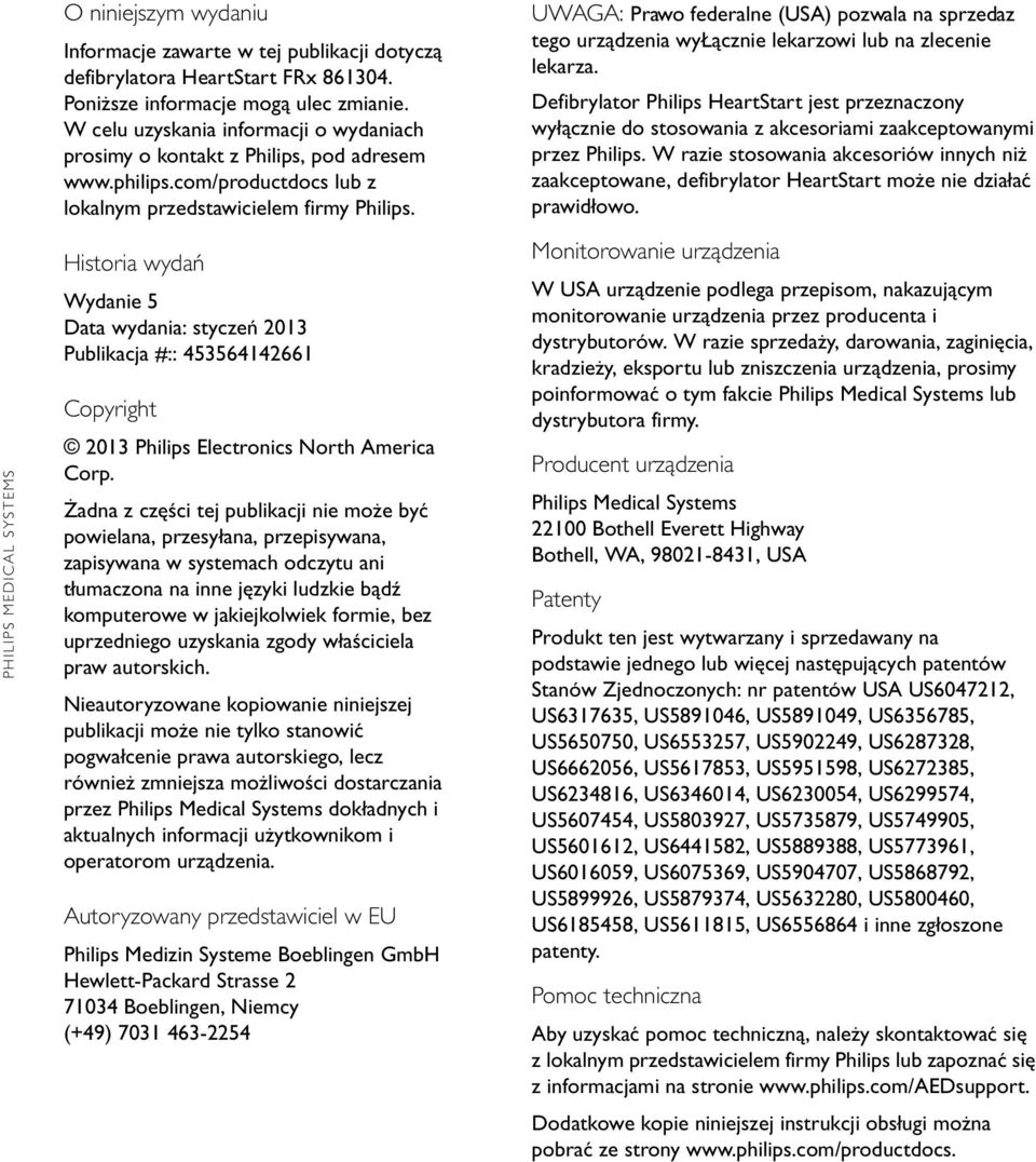 Historia wydań Wydanie 5 Data wydania: styczeń 2013 Publikacja #:: 453564142661 Copyright 2013 Philips Electronics North America Corp.