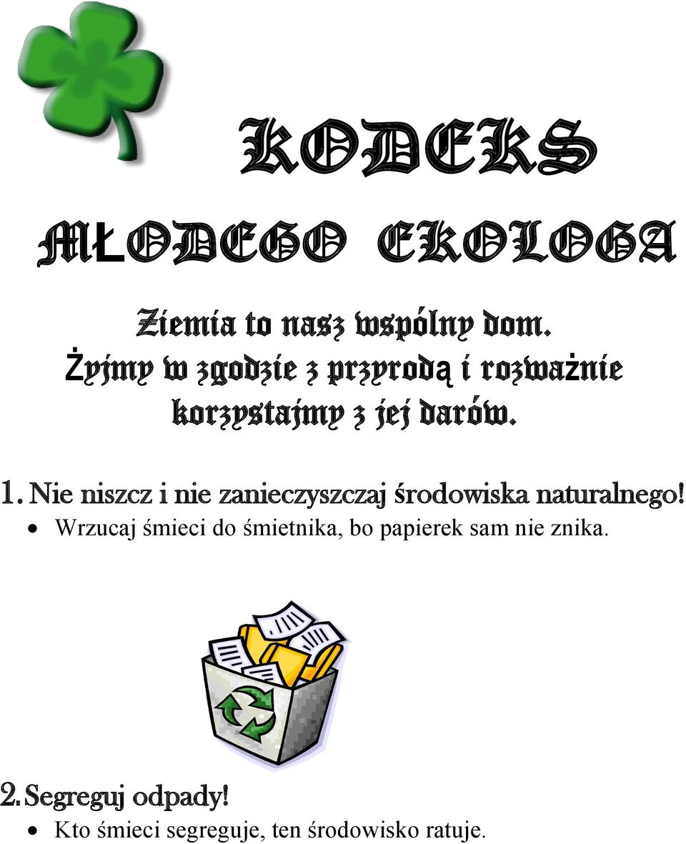 Nie niszcz i nie zanieczyszczaj środowiska naturalnego!