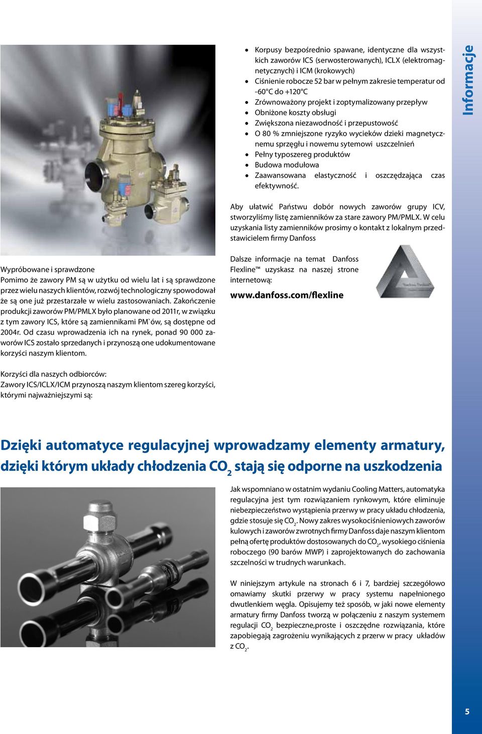 sytemowi uszczelnień Pełny typoszereg produktów Budowa modułowa Zaawansowana elastyczność i oszczędzająca czas efektywność.