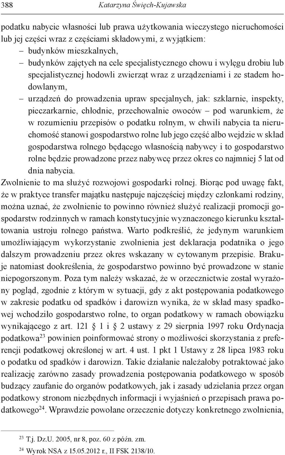 inspekty, pieczarkarnie, chłodnie, przechowalnie owoców pod warunkiem, że w rozumieniu przepisów o podatku rolnym, w chwili nabycia ta nieruchomość stanowi gospodarstwo rolne lub jego część albo