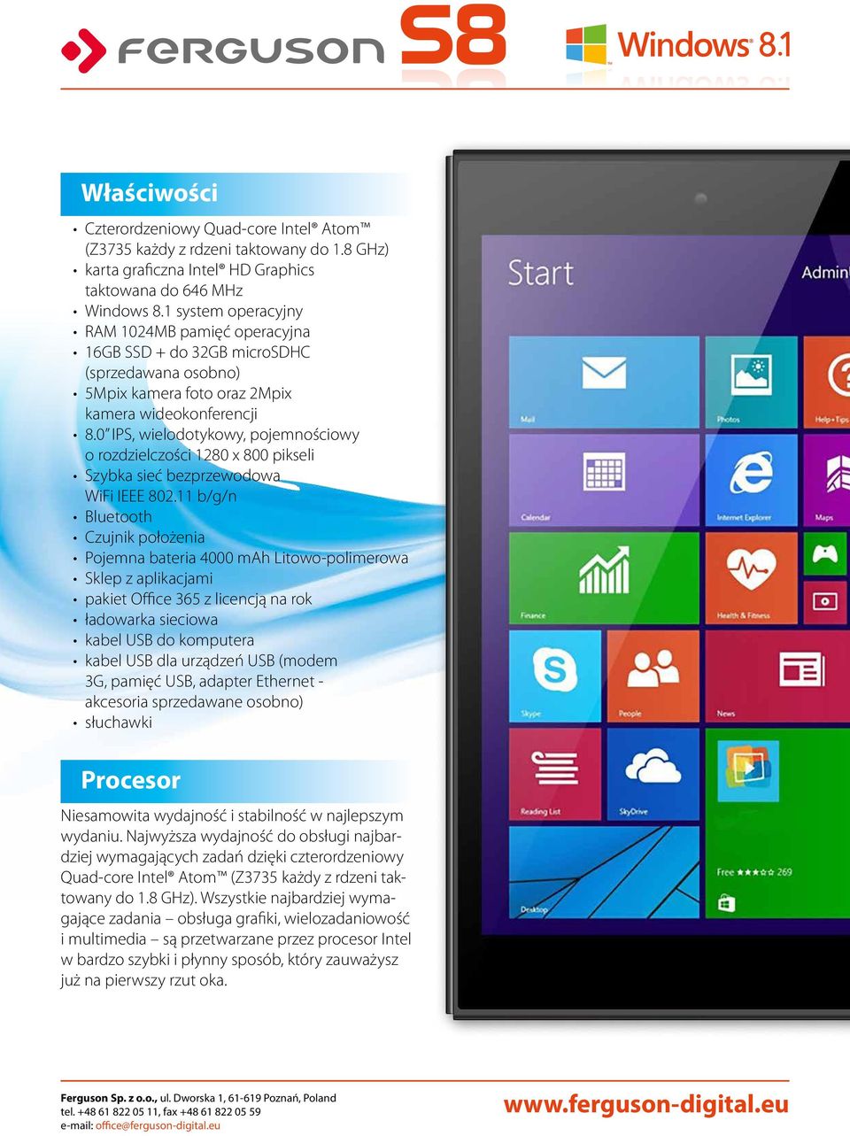 0 IPS, wielodotykowy, pojemnościowy o rozdzielczości 1280 x 800 pikseli Szybka sieć bezprzewodowa WiFi IEEE 802.